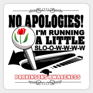 No Apologies! I'm Running A Little Slow. Parkinson's Awareness Magnet